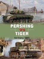 Steven J. Zaloga - Pershing vs Tiger: Germany 1945 - 9781472817167 - V9781472817167