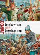 David Campbell - Longbowman vs Crossbowman: Hundred Years’ War 1337–60 - 9781472817617 - V9781472817617