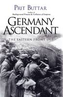Prit Buttar - Germany Ascendant: The Eastern Front 1915 - 9781472819376 - V9781472819376
