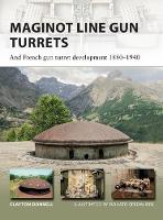 Clayton Donnell - Maginot Line Gun Turrets: And French gun turret development 1880-1940 (New Vanguard) - 9781472820273 - V9781472820273