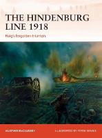 Alistair Mccluskey - The Hindenburg Line 1918: Haig´s forgotten triumph - 9781472820303 - V9781472820303