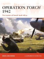 Brian Lane Herder - Operation Torch 1942: The invasion of French North Africa - 9781472820549 - V9781472820549