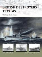 Angus Konstam - British Destroyers 1939-45: Wartime-built classes - 9781472825803 - V9781472825803