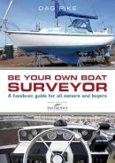 Dag Pike - Be Your Own Boat Surveyor: A hands-on guide for all owners and buyers - 9781472903679 - V9781472903679