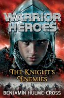 Benjamin Hulme-Cross - Warrior Heroes: The Knight´s Enemies - 9781472904393 - V9781472904393