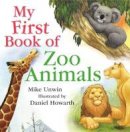 Mike Unwin - MY FIRST BOOK OF ZOO ANIMALS - 9781472905314 - V9781472905314