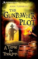 Ann Turnbull - The Gunpowder Plot: A Time for Treason - 9781472908476 - 9781472908476