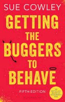Sue Cowley - Getting the Buggers to Behave: The must-have behaviour management bible - 9781472909213 - V9781472909213