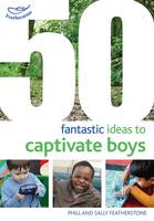 Sally Featherstone - 50 Fantastic Ideas to Captivate Boys - 9781472909466 - V9781472909466