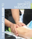 Tim Paine - The Complete Guide to Sports Massage (Complete Guides) - 9781472912329 - V9781472912329