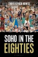 Christopher Howse - Soho in the Eighties - 9781472914804 - V9781472914804