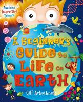 Arbuthnott, Gill - A Beginner's Guide to Life on Earth - 9781472915733 - V9781472915733