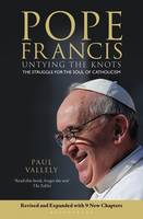 Paul Vallely - Pope Francis: Untying the Knots: the Struggle for the Soul of Catholicism - 9781472915962 - V9781472915962