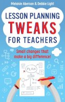 Melanie Aberson - Lesson Planning Tweaks for Teachers: Small Changes That Make A Big Difference - 9781472916150 - V9781472916150