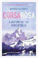 Brendan Gallagher - Corsa Rosa: A history of the Giro d´Italia - 9781472918802 - V9781472918802