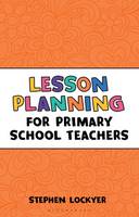 Stephen Lockyer - Lesson Planning for Primary School Teachers - 9781472921130 - V9781472921130