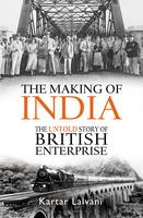 Kartar Lalvani - The Making of India: The Untold Story of British Enterprise - 9781472924827 - V9781472924827