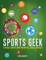 Rob Minto - Sports Geek: A Visual Tour of Sporting Myths, Debate and Data - 9781472927491 - V9781472927491