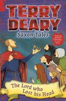 Terry Deary - Saxon Tales: The Lord Who Lost His Head - 9781472929242 - V9781472929242