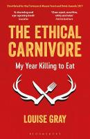 Louise Gray - The Ethical Carnivore: My Year Killing to Eat - 9781472933102 - V9781472933102