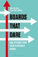 Marc Stigter, Sir Cary Cooper - Boards That Dare: How to Future-proof Today's Corporate Boards - 9781472938060 - V9781472938060