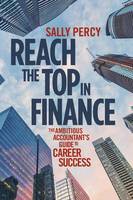 Sally Percy - Reach the Top in Finance: The Ambitious Accountant´s Guide to Career Success - 9781472938107 - V9781472938107
