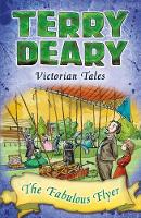 Terry Deary - Victorian Tales: The Fabulous Flyer - 9781472939821 - V9781472939821