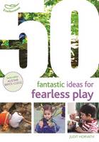 Judit Horvath - 50 Fantastic Ideas for Fearless Play - 9781472940568 - V9781472940568