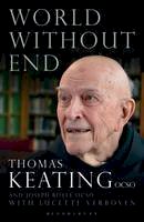 Keating, Thomas, Verboven, Lucette, Boyle, Joseph - World Without End - 9781472942487 - V9781472942487