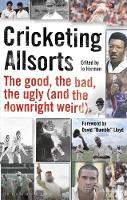 Jo Harman - Cricketing Allsorts: The Good, The Bad, The Ugly (and The Downright Weird) - 9781472943446 - V9781472943446