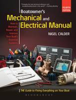 Nigel Calder - Boatowner´s Mechanical and Electrical Manual: Repair and Improve Your Boat´s Essential Systems - 9781472946676 - V9781472946676