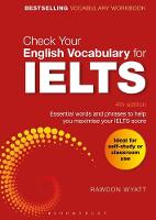Rawdon Wyatt - Check Your English Vocabulary for IELTS: Essential words and phrases to help you maximise your IELTS score - 9781472947376 - V9781472947376
