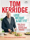 Tom Kerridge - Lose Weight & Get Fit: High-flavour cooking for dieting and fitness - 9781472962829 - 9781472962829