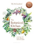 Elly Mccausland - The Botanical Kitchen: Cooking with fruits, flowers, leaves and seeds - 9781472969453 - 9781472969453
