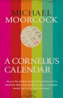 Michael Moorcock - A Cornelius Calendar (Moorcocks Multiverse) - 9781473200746 - V9781473200746