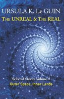Ursula K. Le Guin - The Unreal and the Real - 9781473202863 - 9781473202863