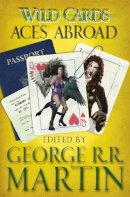 George R.r. Martin - Wild Cards: Aces Abroad (Wild Cards 4) - 9781473205130 - V9781473205130