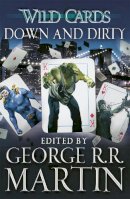 George R.r. Martin - Wild Cards: Down and Dirty (Wild Cards 5) - 9781473205154 - V9781473205154