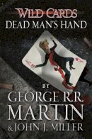Martin, George R.r., Miller, John J. - Wild Cards: Dead Man's Hand (Wild Cards 7) - 9781473205192 - V9781473205192