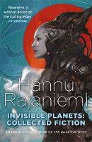 Hannu Rajaniemi - Invisible Planets: Collected Fiction - 9781473210233 - V9781473210233