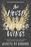 Aliette De Bodard - The House of Shattered Wings: An epic fantasy murder mystery set in the ruins of fallen Paris - 9781473212572 - V9781473212572