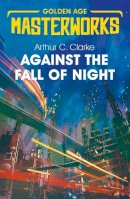 Sir Arthur C. Clarke - Against the Fall of Night (Golden Age Masterworks) - 9781473222342 - 9781473222342