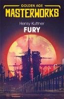 Kuttner, Henry - Fury (Golden Age Masterworks) - 9781473222557 - 9781473222557