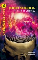 Silverberg, Robert - A Time of Changes (Gateway Essentials) - 9781473229235 - 9781473229235