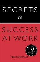 Nigel Cumberland - Secrets of Success at Work: 50 Techniques to Excel - 9781473600249 - V9781473600249