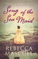 Rebecca Mascull - Song of the Sea Maid - 9781473604377 - V9781473604377