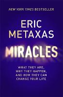 Eric Metaxas - Miracles: What They are, Why They Happen, and How They Can Change Your Life - 9781473604797 - V9781473604797