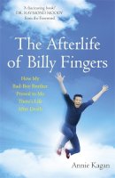 Annie Kagan - The Afterlife of Billy Fingers: Life, Death and Everything Afterwards - 9781473606937 - V9781473606937