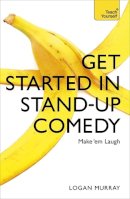 Logan Murray - Get Started in Stand Up Comedy - 9781473607187 - V9781473607187