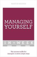 Martin Manser - Managing Yourself In A Week: The Success Toolkit For Managers In Seven Simple Steps - 9781473607569 - V9781473607569